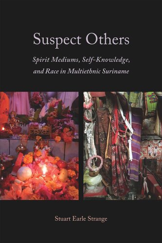 Suspect Others: Spirit Mediums, Self-Knowledge, and Race in Multiethnic Suriname