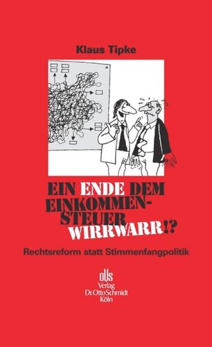 Ein Ende dem Einkommensteuerwirrwarr!?: Rechtsreform statt Stimmenfangpolitik