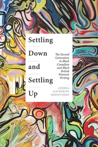 Settling Down and Settling Up: The Second Generation in Black Canadian and Black British Women’s Writing