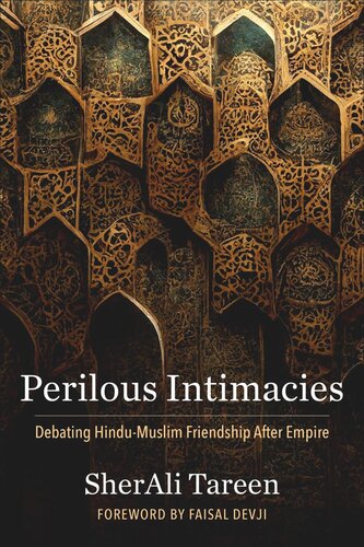 Perilous Intimacies: Debating Hindu-Muslim Friendship After Empire