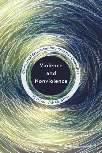 Violence and Nonviolence: Conceptual Excursions into Phantom Opposites