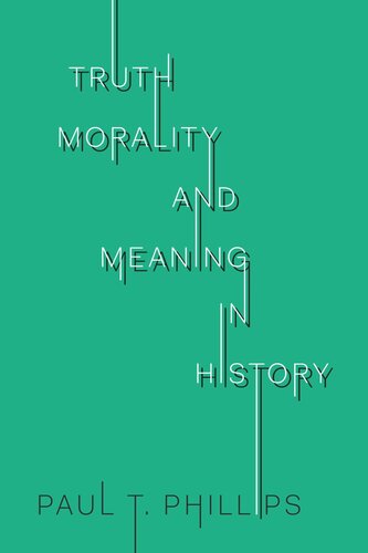 Truth, Morality, and Meaning in History