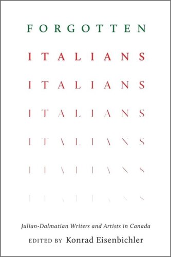 Forgotten Italians: Julian-Dalmatian Writers and Artists in Canada