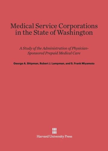 Medical Service Corporations in the State of Washington: A Study of the Administration of Physician-Sponsored Prepaid Medical Care