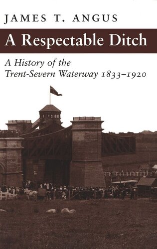 A Respectable Ditch: A History of the Trent-Severn Waterway, 1833-1920