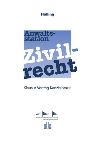 Anwaltsstation Zivilrecht: Klausur – Vortrag – Kanzleipraxis