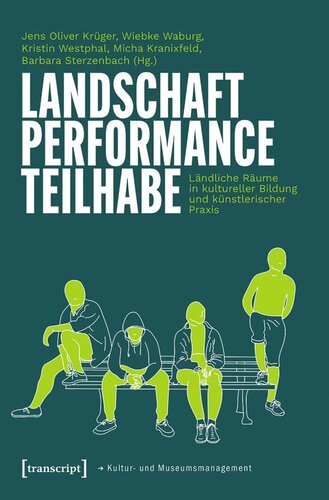 Landschaft - Performance - Teilhabe: Ländliche Räume in kultureller Bildung und künstlerischer Praxis