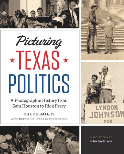 Picturing Texas Politics: A Photographic History from Sam Houston to Rick Perry