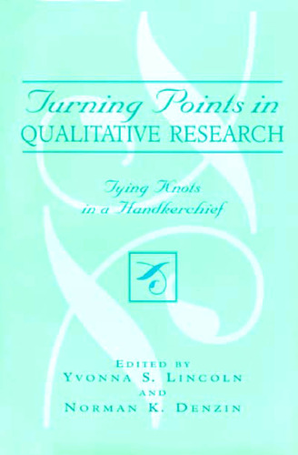 Turning Points in Qualitative Research: Tying Knots in a Handkerchief