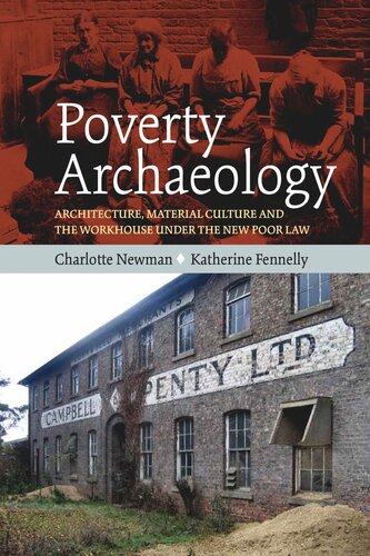 Poverty Archaeology: Architecture, Material Culture and the Workhouse under the New Poor Law