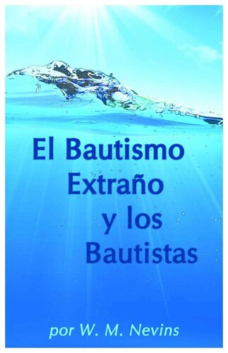 Alien Baptism and the Baptists - El Bautismo Extrano y los Bautistas (Spanish)