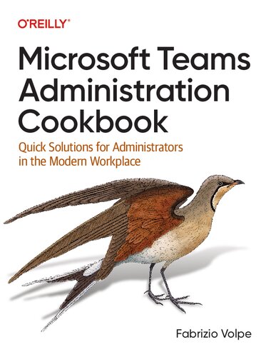 Microsoft Teams Administration Cookbook: Quick Solutions for Administrators in the Modern Workplace