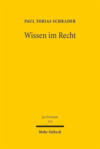 Wissen im Recht: Definition des Gegenstandes der Kenntnis und Bestimmung des Kenntnisstandes als rechtlich relevantes Wissen