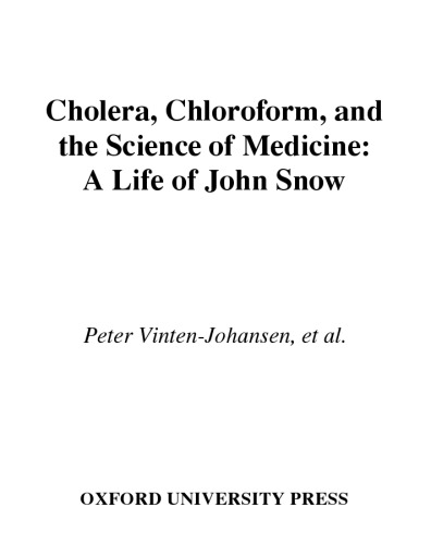 Cholera, Chloroform and the Science of Medicine: A Life of John Snow