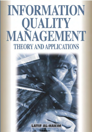 Information Quality Management: Theory and Applications (Information Quality Management Series)