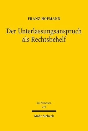 Der Unterlassungsanspruch als Rechtsbehelf: Habilitationsschrift