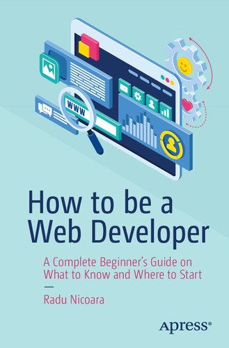 How to be a Web Developer: A Complete Beginner's Guide on What to Know and Where to Start