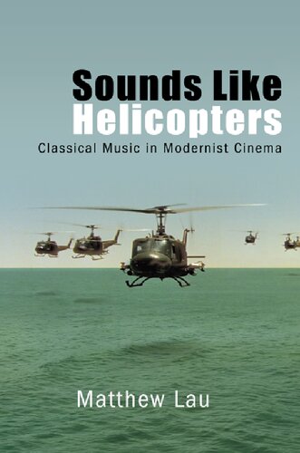 Sounds Like Helicopters: Classical Music in Modernist Cinema