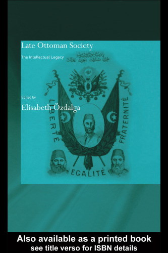 Late Ottoman Society: The Intellectual Legacy (Soas Routledgecurzon Studies on the Middle East)