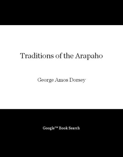 Traditions of the Arapaho (Sources of American Indian Oral Literature)