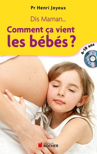 Dis maman... Comment ça vient les bébés ?