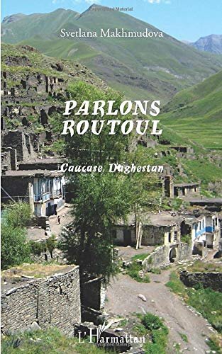 Parlons Routoul: Caucase, Daghestan