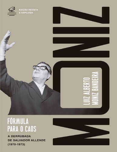 Fórmula para o caos (Ed. Revista e ampliada): A derrubada de Salvador Allende (1970–1973)