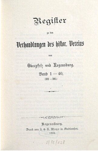 Register zu den Verhandlungen des Historischen Vereins für Oberpfalz und Regensburg 1832 - 1886 / Band 1 - 40