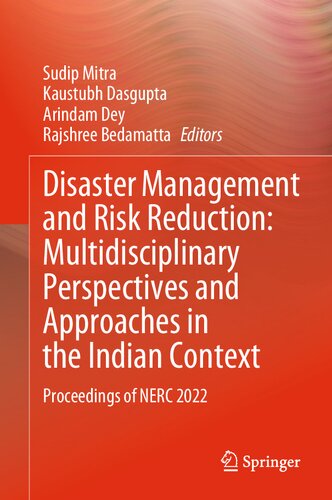 Disaster Management and Risk Reduction: Multidisciplinary Perspectives and Approaches in the Indian Context: Proceedings of NERC 2022