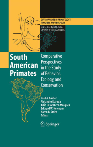 South American Primates: Comparative Perspectives in the Study of Behavior, Ecology, and Conservation