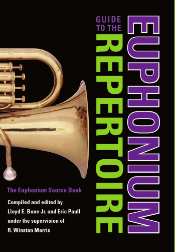 Guide to the Euphonium Repertoire: The Euphonium Source Book (Indiana Repertoire Guides)