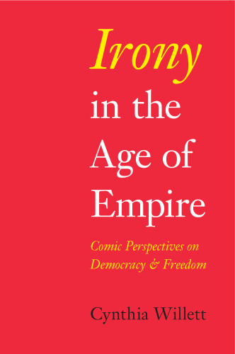 Irony in the Age of Empire: Comic Perspectives on Democracy and Freedom (American Philosophy)