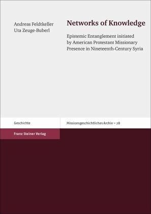 Networks of Knowledge: Epistemic Entanglement initiated by American Protestant Missionary Presence in Nineteenth-Century Syria