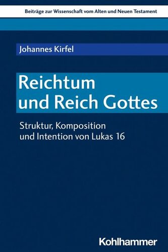 Reichtum und Reich Gottes: Struktur, Komposition und Intention von Lukas 16