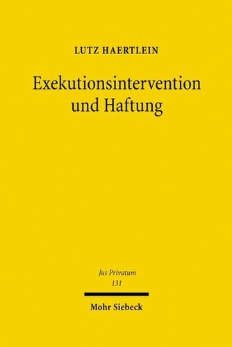 Exekutionsintervention und Haftung: Haftung wegen unbegründeter Geltendmachung von Drittrechten in der Zwangsvollstreckung