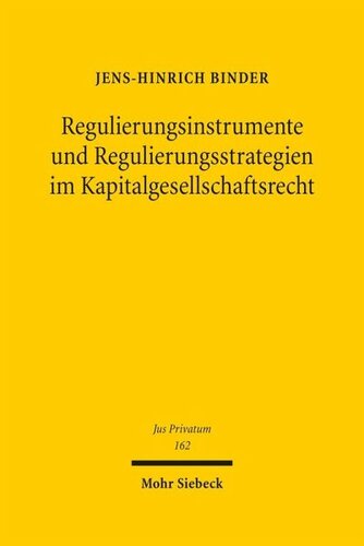 Regulierungsinstrumente und Regulierungsstrategien im Kapitalgesellschaftsrecht