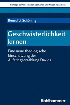 Geschwisterlichkeit lernen: Eine neue theologische Einschätzung der Aufstiegserzählung Davids