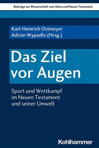 Das Ziel vor Augen: Sport und Wettkampf im Neuen Testament und seiner Umwelt