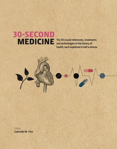 30-Second Medicine: The 50 Crucial Milestones, Treatments and Technologies in the History of Health, Each Explained in Half a Minute