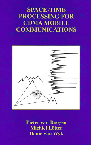 Space-Time Processing for CDMA Mobile Communications (THE KLUWER INTERNATIONAL SERIES IN ENGINEERING AND) (The Springer International Series in Engineering and Computer Science)