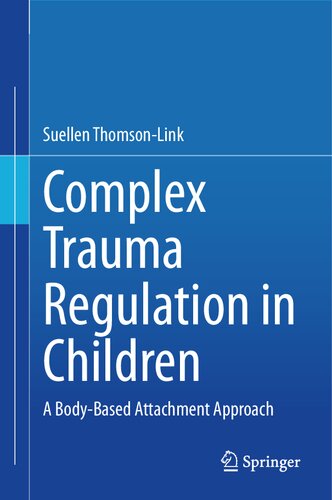 Complex Trauma Regulation in Children: A Body-Based Attachment Approach