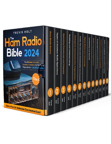 The Ham Radio Bible: [13 in 1] The Ultimate Ham Radio Operator's Handbook for Fun and Preparedness in Any Situation | How to Pass the Technician Class Amateur Exam