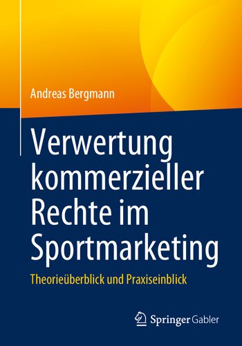 Verwertung kommerzieller Rechte im Sportmarketing: Theorieüberblick und Praxiseinblick