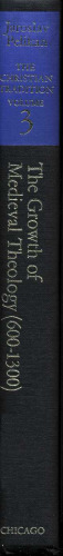 The Christian Tradition: A History of the Development of Doctrine, Vol. 3: The Growth of Medieval Theology (600-1300)