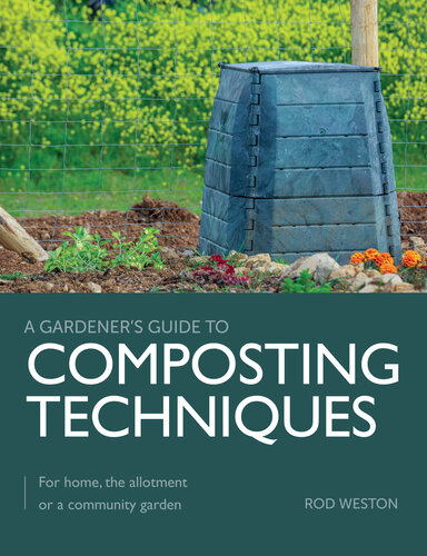 Composting Techniques : For Home, the Allotment or a Community Garden