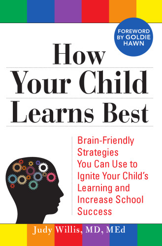 How Your Child Learns Best: Brain-Friendly Strategies You Can Use to Ignite Your Child's Learning and Increase School Success