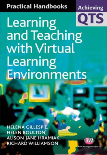 Learning And Teaching With Virtual Learning Environments (Practial Handbooks)