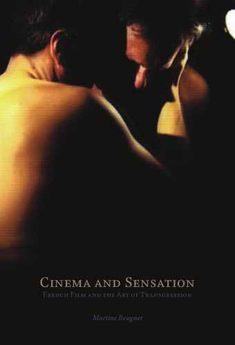 Cinema and Sensation: French Film and the Art of Transgression