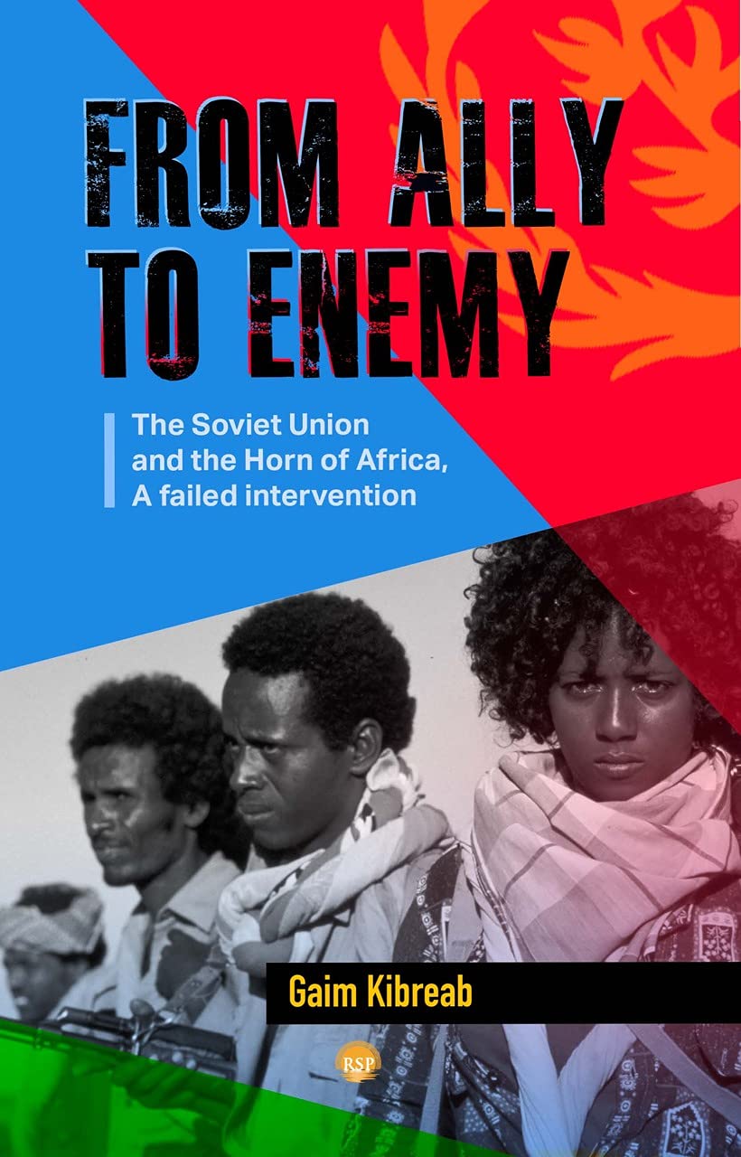 From Ally to Enemy: The Soviet Union and the Horn of Africa, A Failed Intervention