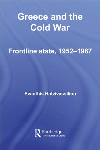 Greece and the Cold War: Front-line State, 1952-1967 (Cold War History)